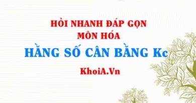 Công thức, biểu thức tính hằng số cân bằng K của phản ứng, Hỏi nhanh đáp gọn môn Hóa